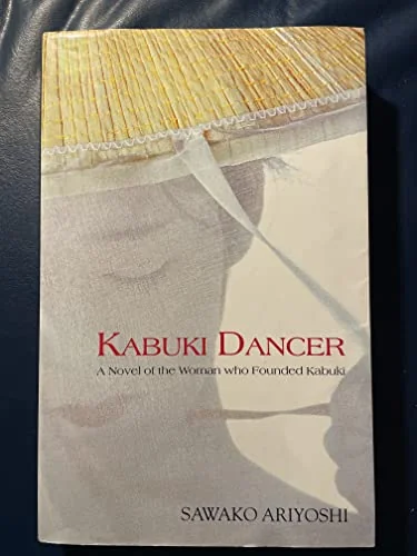 Kabuki Dancer: A Novel of the Woman Who Founded Kabuki
