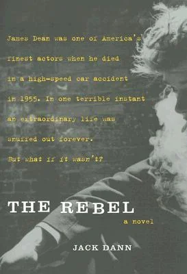 The Rebel: An Imagined Life of James Dean