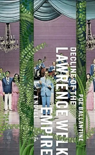 Decline of the Lawrence Welk Empire: A Novel