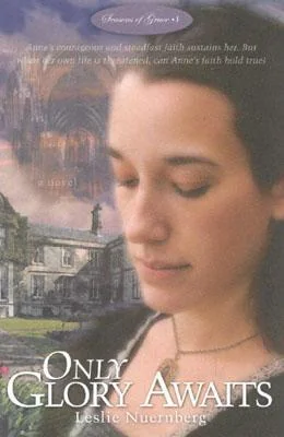 Only Glory Awaits: The Story of Anne Askew, Reformation Martyr