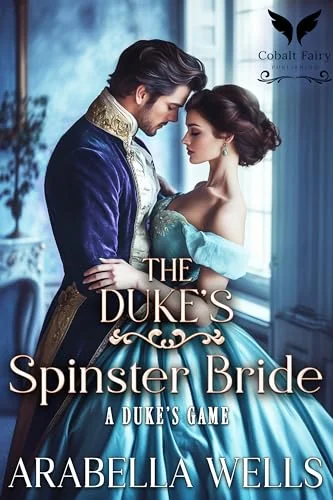 The Duke’s Spinster Bride: A Historical Regency Romance Novel (A Duke's Game Book 2)