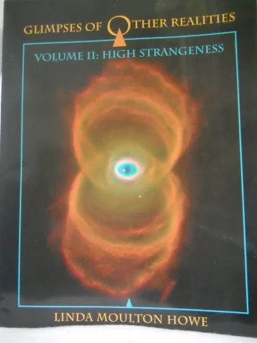 Glimpses of Other Realities: Volume II: High Strangeness