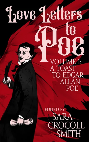 Love Letters to Poe: A Toast to Edgar Allan Poe
