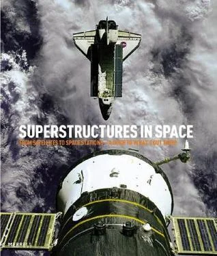 Super Structures in Space: From Satellites to Space Stations- a Guide to What's Out There
