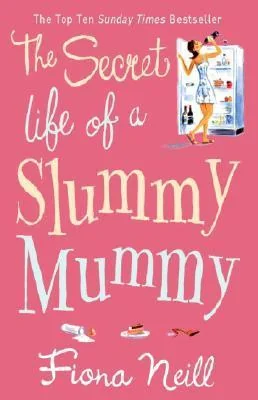 The Secret Life Of A Slummy Mummy