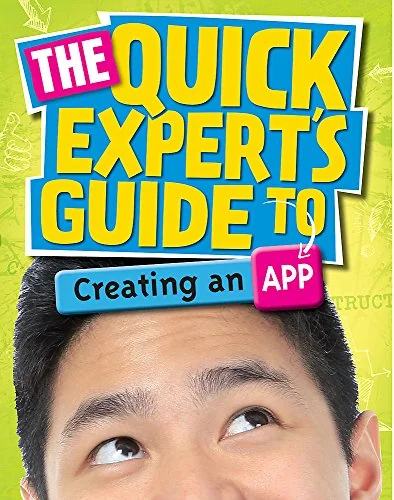 The Quick Expert's Guide to Creating an App