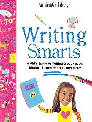 Writing Smarts: A Girl's Guide to Writing Great Poetry, Stories, School Reports, and More!