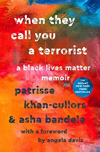 When They Call You a Terrorist: A Story of Black Lives Matter and the Power to Change the World
