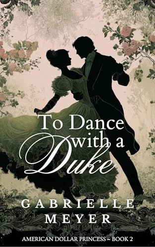 To Dance with a Duke (Dollar Princess Series Book 2)