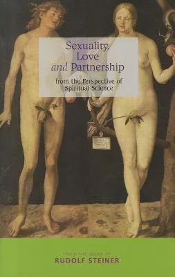 Sexuality, Love, and Partnership: From the Perspective of Spiritual Science