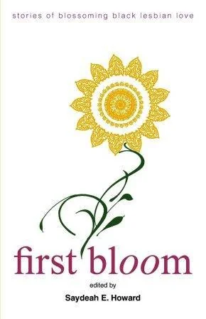 First Bloom: Stories of Blossoming Black Lesbian Love