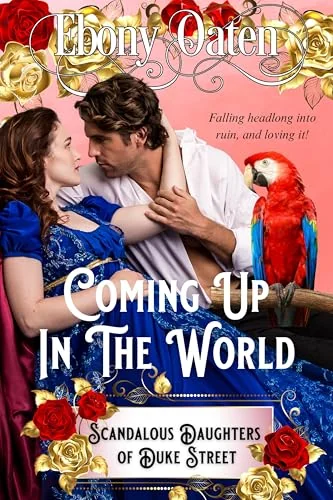 Coming Up In The World: Scandalous Daughters of Duke Street, Book 5