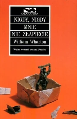 Nigdy, nigdy mnie nie złapiecie