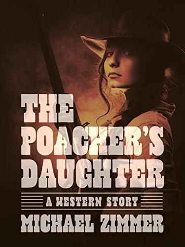 The Poacher’s Daughter: A Western Story