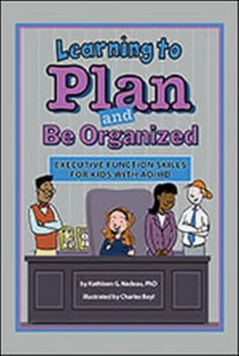 Learning to Plan and Be Organized: Enhancing Executive Function Skills in Kids with AD/HD