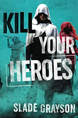 Kill Your Heroes