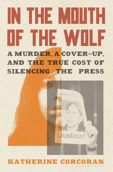 In the Mouth of the Wolf: The Death of Regina Martínez and the Press in Mexico